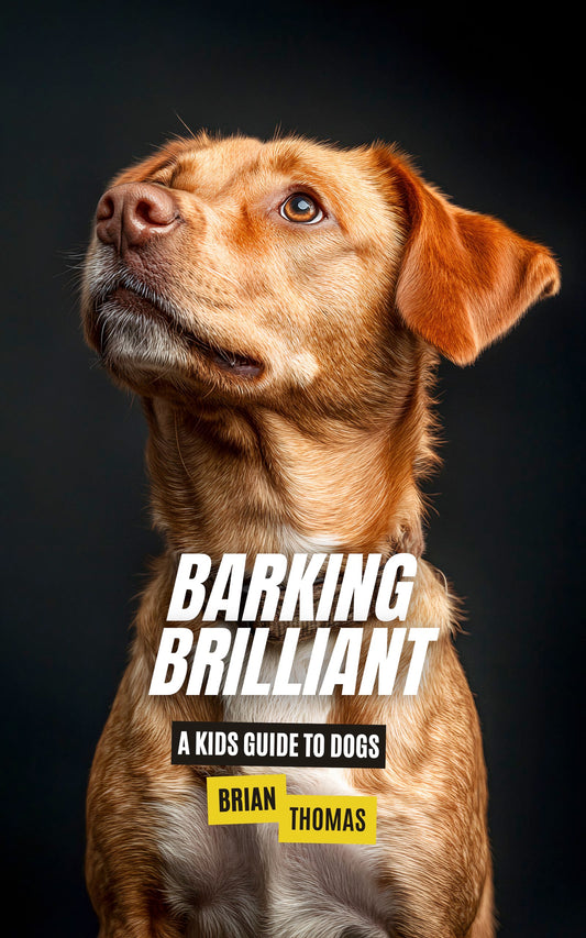 Barking Brilliant: A Kids Guide to Dogs