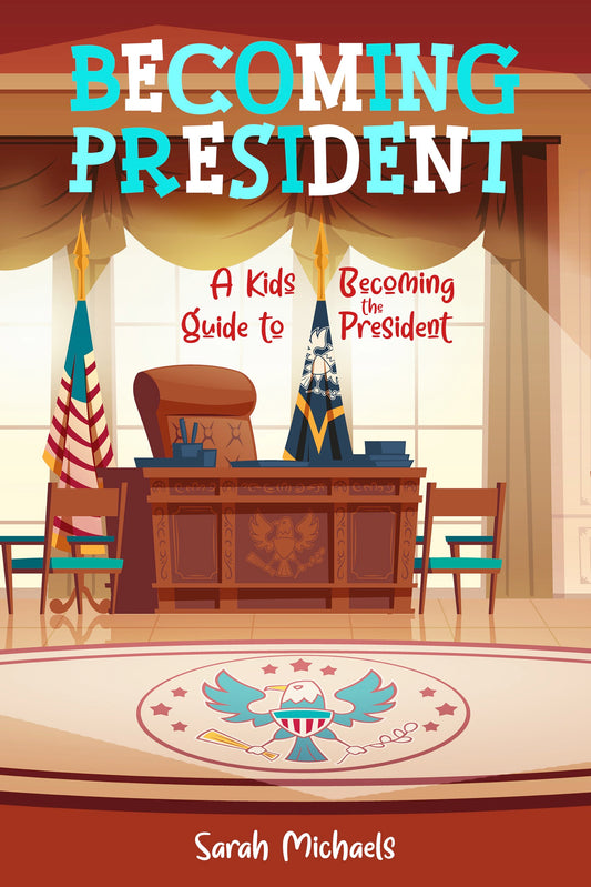 Becoming President: Your Journey to the Oval Office