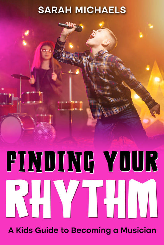 Finding Your Rhythm: A Kids Guide to Becoming a Musician
