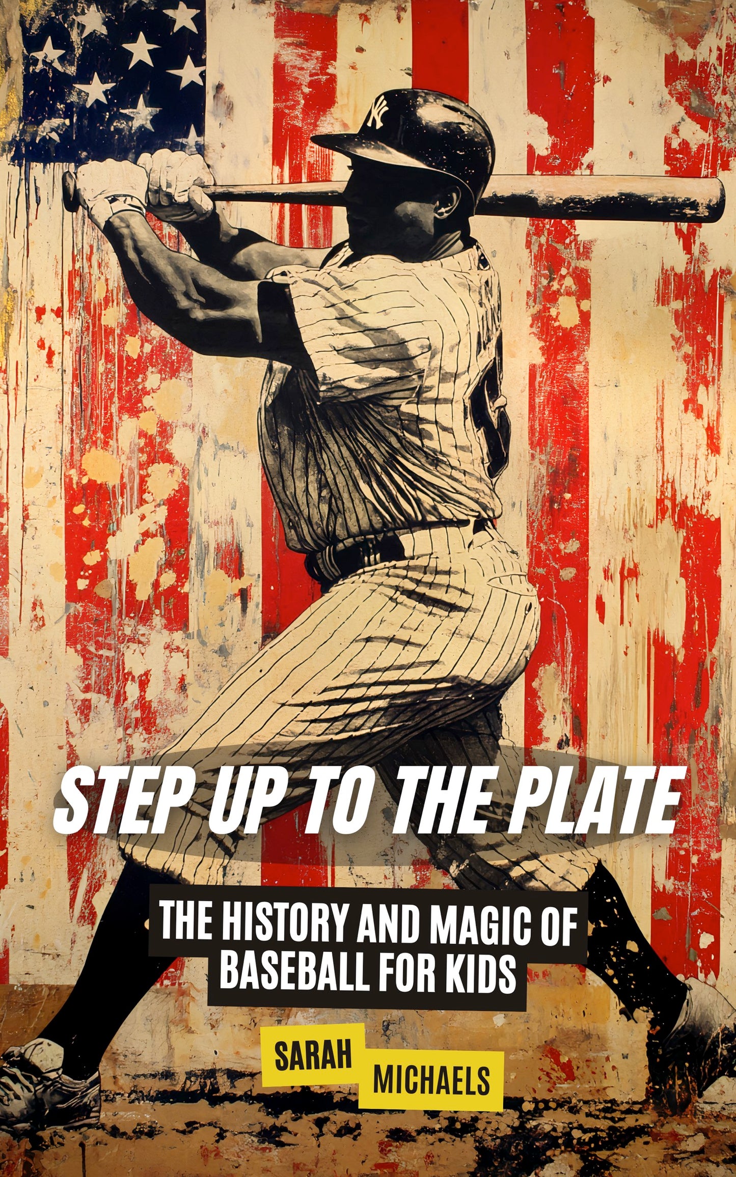 Step Up to the Plate: The History and Magic of Baseball for Kids