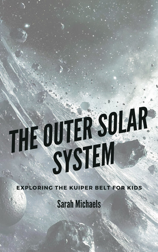 The Outer Solar System: Exploring the Kuiper Belt For Kids