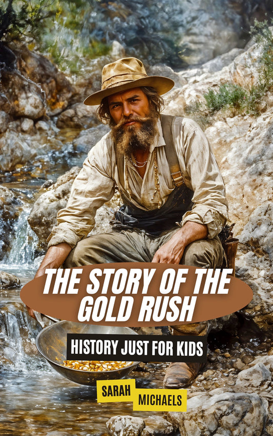 The Story of the Gold Rush: History Just For Kids