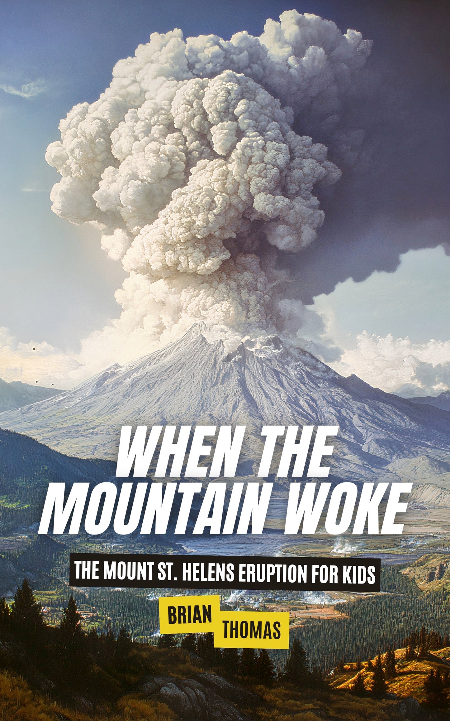 When the Mountain Woke: The Mount St. Helens Eruption for Kids