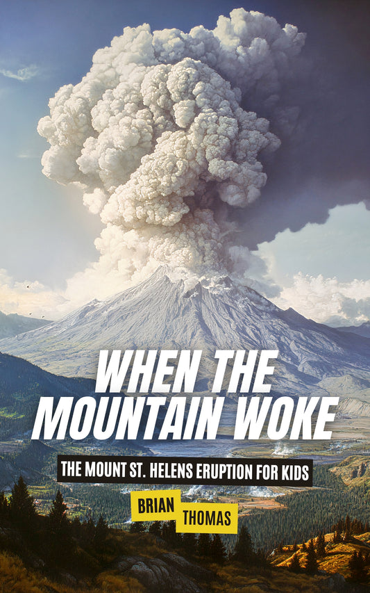 When the Mountain Woke: The Mount St. Helens Eruption for Kids
