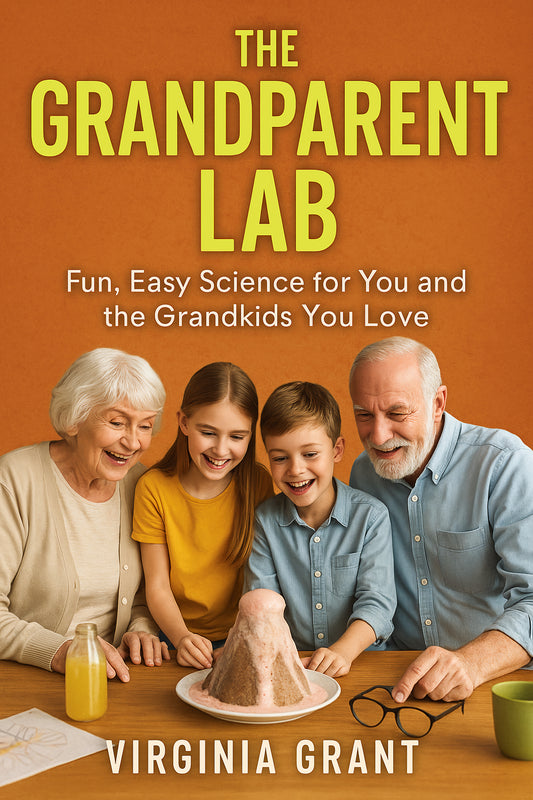 The Grandparent Lab: Fun, Easy Science for You and the Grandkids You Love